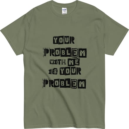 Heren Dames T Shirt - Grunge Tekst Print - Your Problem With Me - Khaki Groen - S
