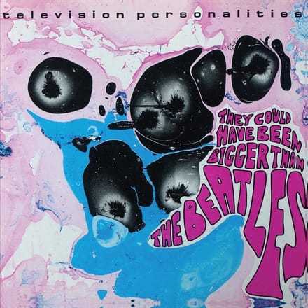 Television Personalities - They Could Have Been Bigger Than The Beatles (CD) (Remastered)