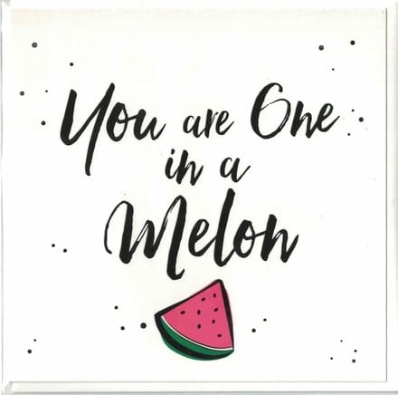 Wenskaart - Kaart - You are one in a Melon