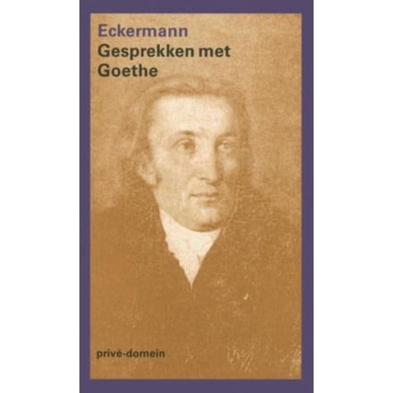 Gesprekken Met Goethe - Privé-Domein - Johann Peter Eckermann