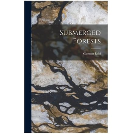 Submerged Forests - Clement Reid