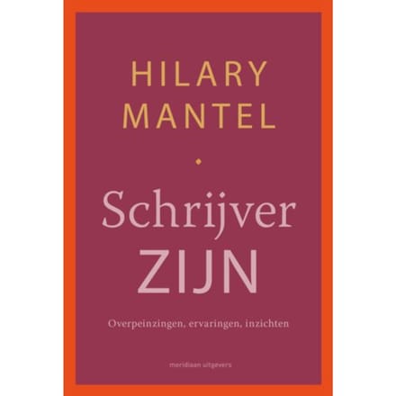 Schrijver Zijn - Hilary Mantel