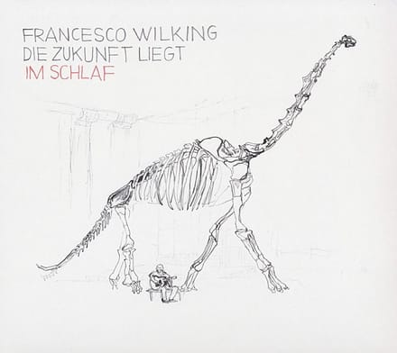 Francesco Wilking - Die Zukunft Liegt Im Schlaf (CD)