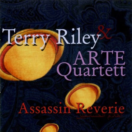 Terry Riley & Arte Quartet - Riley: Assassin Reverie (CD)