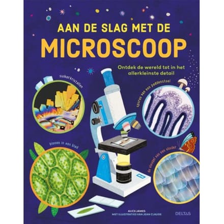 Aan De Slag Met De Microscoop - Alice James