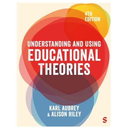 Understanding And Using Educational Theories - Karl Aubrey