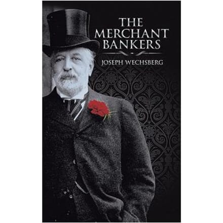 The Merchant Bankers - Joseph Wechsberg