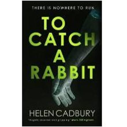 To Catch A Rabbit - Helen (Author) Cadbury