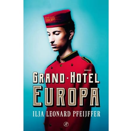 Grand Hotel Europa - Ilja Leonard Pfeijffer