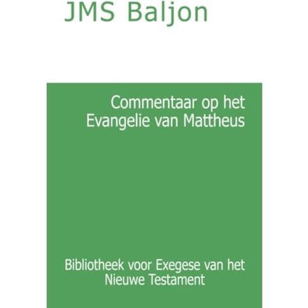 Commentaar Op Het Evangelie Van Mattheus - Bibliotheek Voor Exegese Van Het Nieuwe Testament - J.M.S. Baljon
