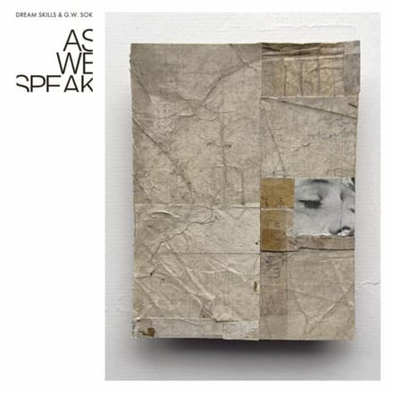 Dream Skills & G.W. Sok - As We Speak (LP)