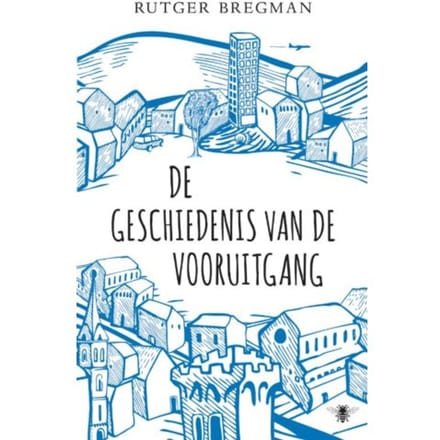 De Geschiedenis Van De Vooruitgang - Rutger Bregman
