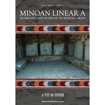 Minoan Linear A / 1 Hurrians And Hurrian In Minoan Crete / 1 Text - Peter George van Soesbergen