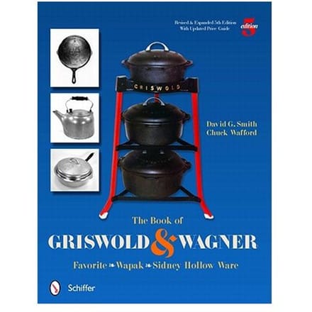Book Of Griswold And Wagner: Favorite * Wapak * Sidney Hollow Ware - David G. Smith