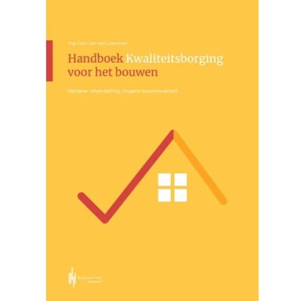 Handboek Kwaliteitsborging Voor Het Bouwen - Gert-Jan van Leeuwen