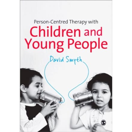 Person-Centred Therapy With Children And Young People - David Smyth