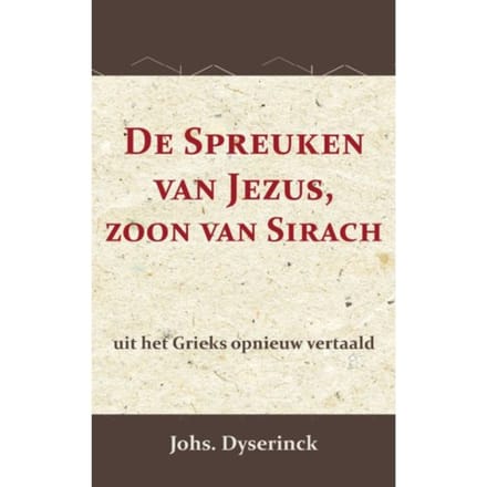 De Spreuken Van Jezus, De Zoon Van Sirach - Johs Dyserinck