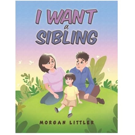 I Want A Sibling - Morgan Littler