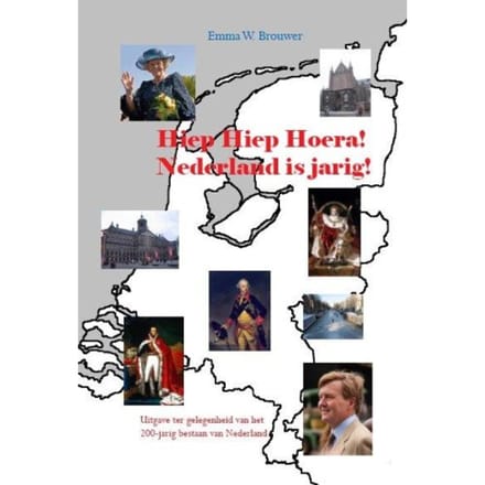 Hiep Hiep Hoera Nederland Is Jarig - Emma W. Brouwer