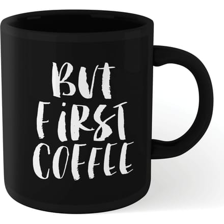 The Motivated Type But First Coffee Mug - Black