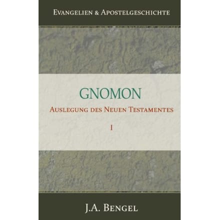 Gnomon - Auslegung Des Neuen Testamentes I - J.A. Bengel