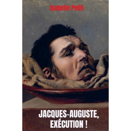 Jacques-Auguste, Exécution ! - Isabelle Pellé
