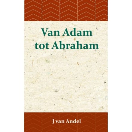 Van Adam Tot Abraham - J. van Andel