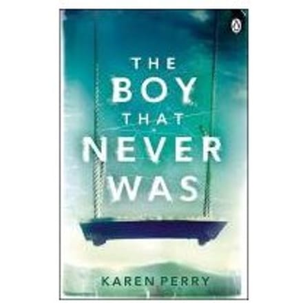 The Boy That Never Was - Karen Perry