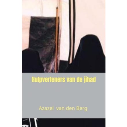 Hulpverleners Van De Jihad - Azazel Van den Berg