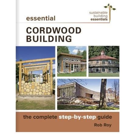 Essential Cordwood Building - Rob Roy