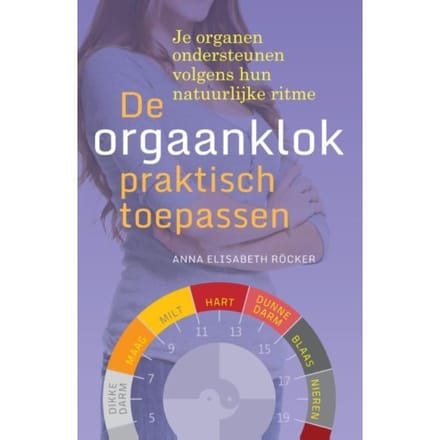 De Orgaanklok Praktisch Toepassen - Anna Elisabeth Rocker