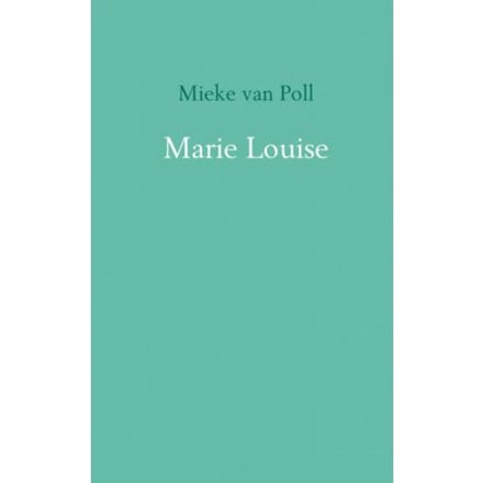 Marie Louise - Mieke van Poll