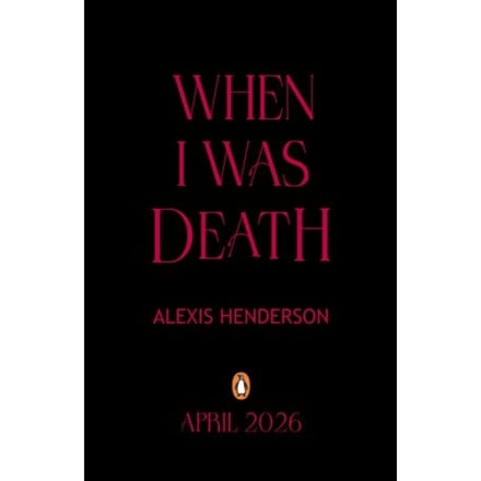 When I Was Death - Alexis Henderson