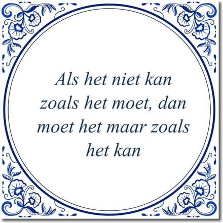 Tegeltje met standaard - Als het niet kan zoals het moet, dan moet het maar zoals het kan