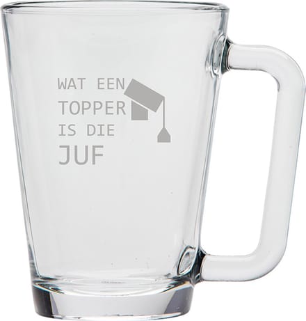 Gegraveerde theeglas 26cl Wat een topper is die juf
