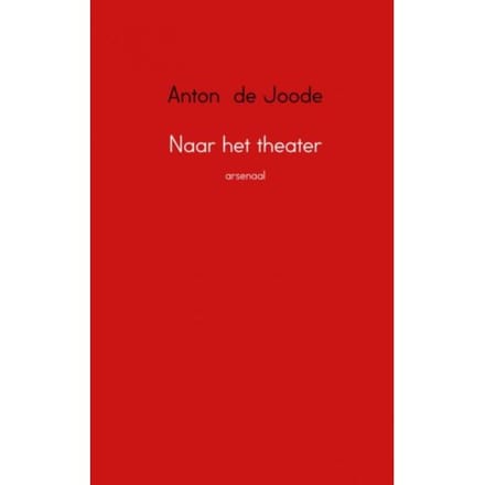 Naar Het Theater - Anton de Joode