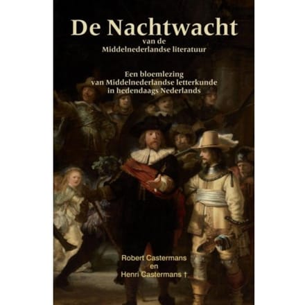 De Nachtwacht Van De Middelnederlandse Literatuur - Robert Castermans
