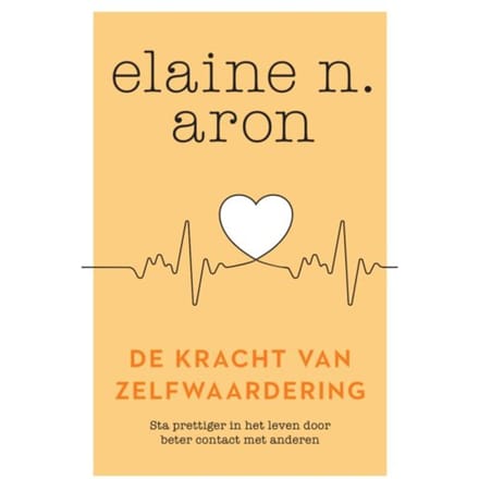 De Kracht Van Zelfwaardering - Elaine N. Aron