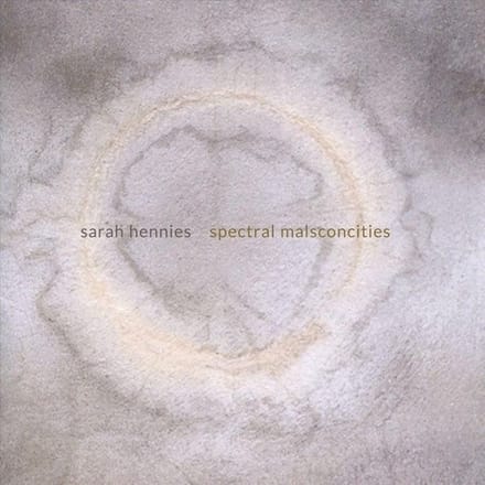 Sarah Hennies - Spectral Malsconcities (CD)