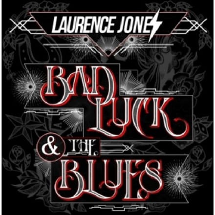 Bad Luck & The Blues - Laurence Jones