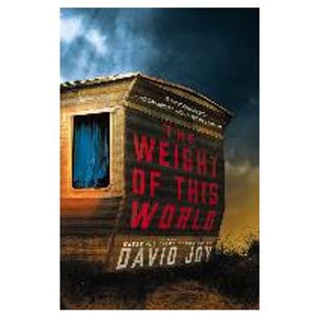 The Weight Of This World - David Joy