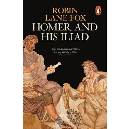 Homer And His Iliad - Robin Lane Fox