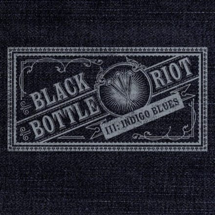Iii: Indigo Blues - Black Bottle Riot