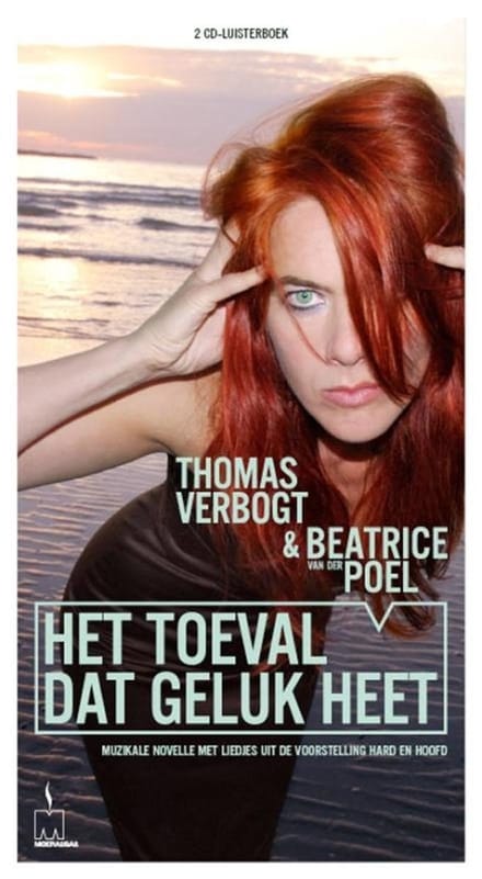 Beatrice van der Poel, Thomas Verbogt - Het Toeval Dat Geluk Heet (2 CD)