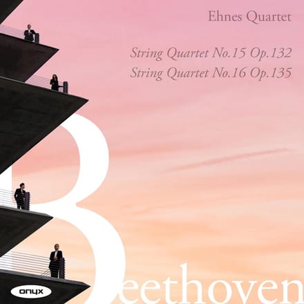 Ehnes Quartet - Beethoven: String Quartet No. 15 Op. 132 | String Quartet No. 16 Op. 135 (CD)