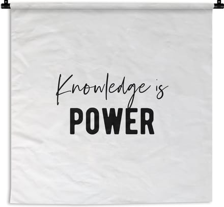 Wandkleed - Wanddoek - Quote - Kennis - Power - 150x150 cm - Wandtapijt