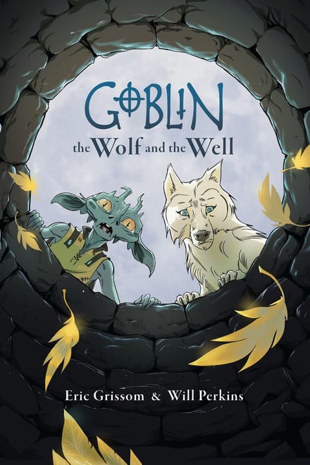 Goblin volume 2: the wolf and the well - Eric Grissom