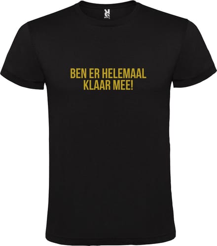 Zwart T-shirt ‘BEN ER HELEMAAL KLAAR MEE’ Goud Maat S