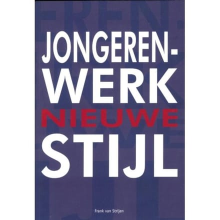 Jongerenwerk Nieuwe Stijl - Frank van Strijen