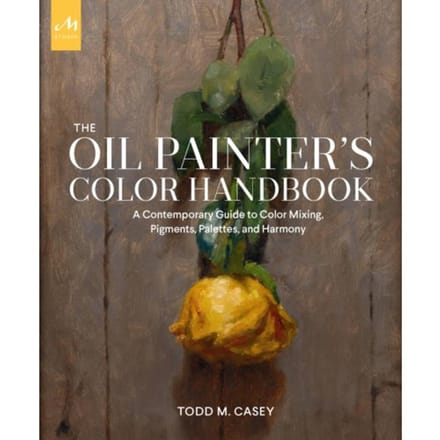 The Oil Painter's Color Handbook - Todd M. Casey